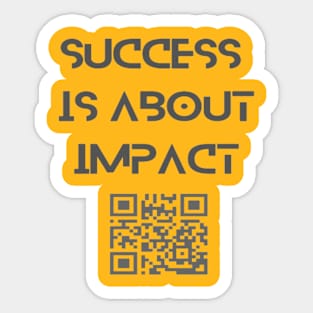 Success  is about impact Sticker